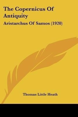 The Copernicus Of Antiquity(English, Paperback, Heath Thomas Little)