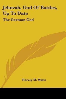 Jehovah, God Of Battles, Up To Date(English, Paperback, Watts Harvey M)