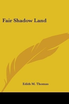 Fair Shadow Land(English, Paperback, Thomas Edith M)