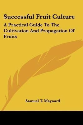 Successful Fruit Culture(English, Paperback, Maynard Samuel T)