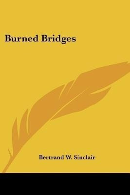 Burned Bridges(English, Paperback, Sinclair Bertrand W)