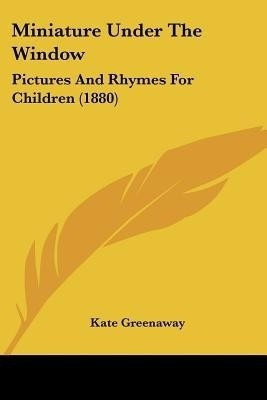 Miniature Under The Window(English, Paperback, Greenaway Kate)