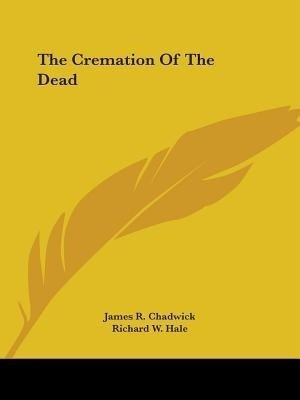 The Cremation Of The Dead(English, Paperback, Chadwick James R)
