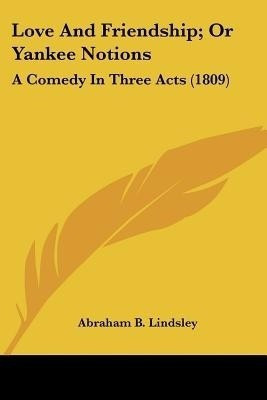 Love And Friendship; Or Yankee Notions(English, Paperback, Lindsley Abraham B)