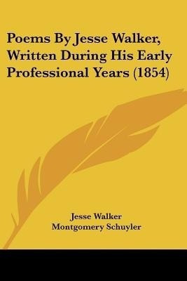 Poems By Jesse Walker, Written During His Early Professional Years (1854)(English, Paperback, Walker Jesse)