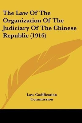 The Law Of The Organization Of The Judiciary Of The Chinese Republic (1916)(English, Paperback, unknown)