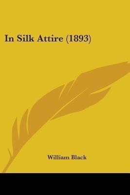 In Silk Attire (1893)(English, Paperback, Black William)