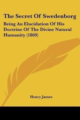 The Secret Of Swedenborg(English, Paperback, James Henry)