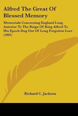 Alfred The Great Of Blessed Memory(English, Paperback, Jackson Richard C)