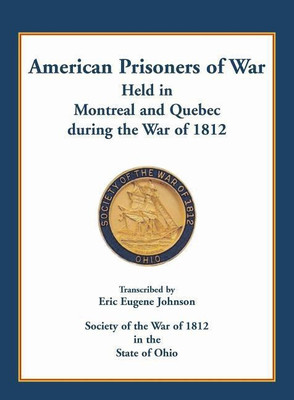American Prisoners of War held in Montreal and Quebec during the War of 1812(English, Paperback, Johnson Eric Eugene)