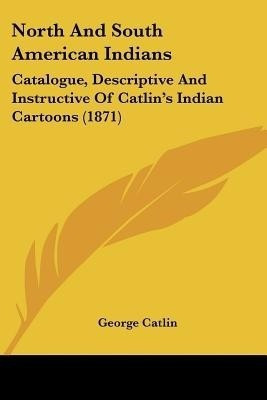 North And South American Indians(English, Paperback, Catlin George)