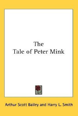 The Tale of Peter Mink(English, Paperback, Bailey Arthur Scott)