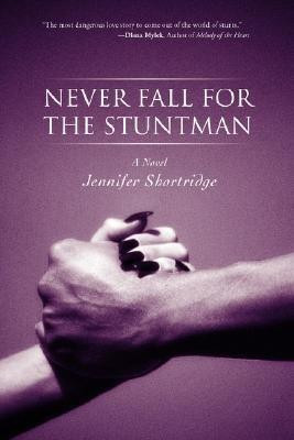Never Fall for the Stuntman(English, Paperback, Shortridge Jennifer)