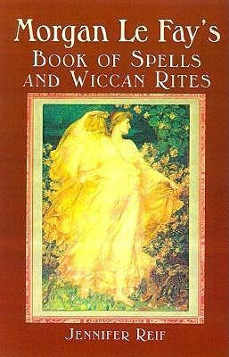 Morgan Le Fay's Book of Spells and Wiccan Rites(English, Paperback, Reif Jennifer)