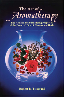 The Art of Aromatherapy(English, Paperback, Tisserand Robert)
