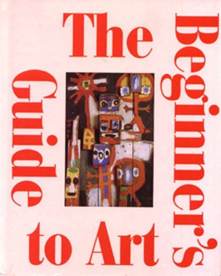 The Beginner's Guide to Art(English, Hardcover, unknown)