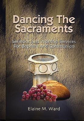 Dancing the Sacraments(English, Paperback, Ward Elaine M)