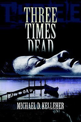 Three Times Dead(English, Paperback, Kelleher Michael D)