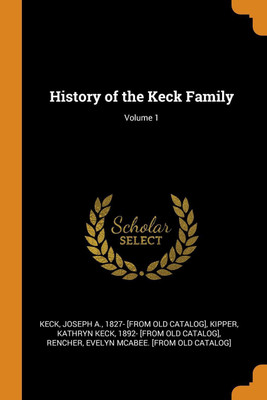 History of the Keck Family; Volume 1(English, Paperback, Rencher Evelyn McAbee [From Old Catalo)
