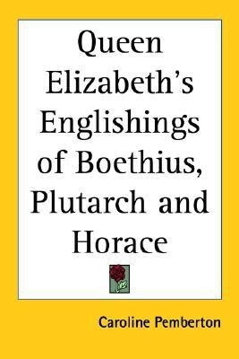 Queen Elizabeth's Englishings of Boethius, Plutarch and Horace(English, Paperback, unknown)