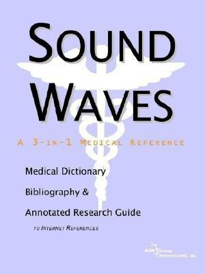 Sound Waves - A Medical Dictionary, Bibliography, and Annotated Research Guide to Internet References(English, Paperback, unknown)