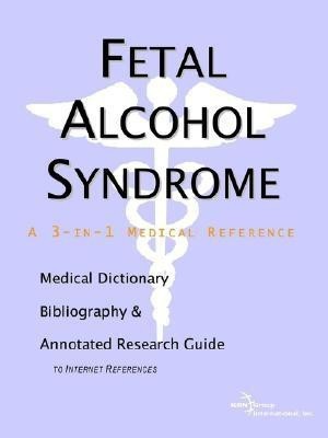 Fetal Alcohol Syndrome - A Medical Dictionary, Bibliography, and Annotated Research Guide to Internet References(English, Paperback, Icon Health Publications)