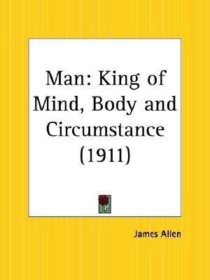 Man: King of Mind, Body and Circumstance (1911)(English, Paperback, Allen James)