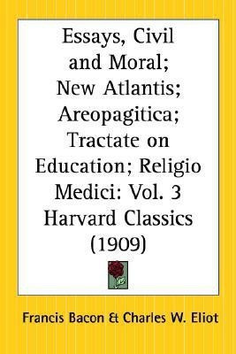 Essays, Civil and Moral; New Atlantis; Areopagitica; Tractate on Education; Religio Medici: v.3(English, Paperback, Bacon Francis)