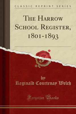 The Harrow School Register, 1801-1893 (Classic Reprint)(English, Paperback, Welch Reginald Courtenay)