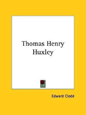 Thomas Henry Huxley(English, Paperback, Clodd Edward)