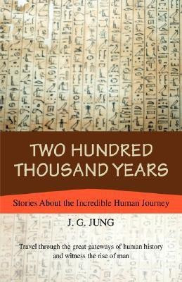 Two Hundred Thousand Years  - Stories about the Incredible Human Journey(English, Paperback, Jung J G)