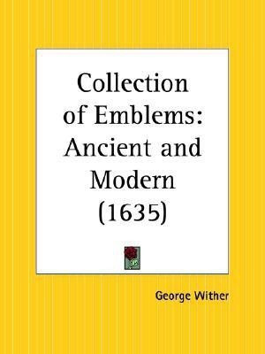 Collection of Emblems: Ancient and Modern (1635)(English, Paperback, Wither George)