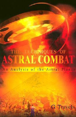 The Techniques of Astral Combat(English, Paperback, Travels G)