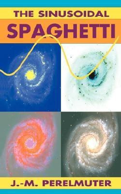 The Sinusoidal Spaghetti(English, Paperback, Perelmuter J M)