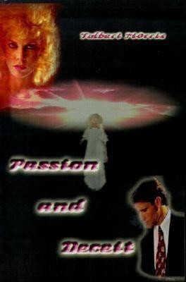 Passion and Deceit(English, Hardcover, Morris Tolbert)