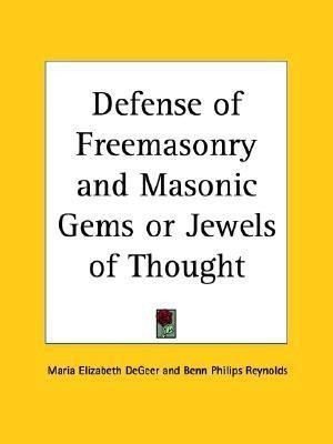Defense of Freemasonry and Masonic Gems or Jewels of Thought (1876)(English, Paperback, Degeer Maria Elizabeth)