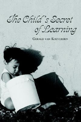 The Child's Secret of Learning(English, Paperback, Van Koeverden Gerald)