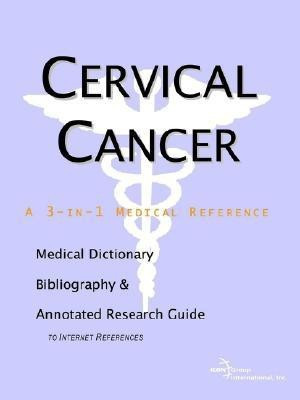 Cervical Cancer - A Medical Dictionary, Bibliography, and Annotated Research Guide to Internet References(English, Paperback, unknown)