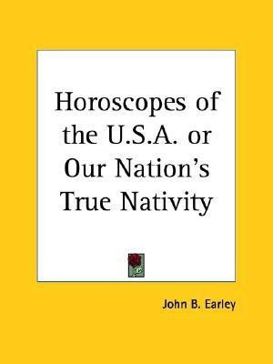 Horoscopes of the U.S.A. or Our Nation's True Nativity (1914)(English, Paperback, Earley John B.)