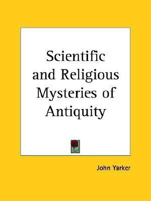 Scientific and Religious Mysteries of Antiquity(English, Paperback, Yarker John)