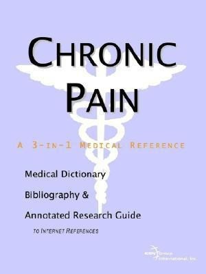 Chronic Pain - A Medical Dictionary, Bibliography, and Annotated Research Guide to Internet References(English, Paperback, unknown)