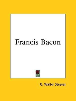 Francis Bacon (1910)(English, Paperback, Steeves G. Walter)
