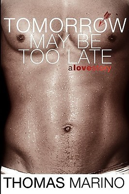 Tomorrow May Be Too Late(English, Paperback, Marino Thomas)