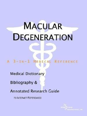 Macular Degeneration - A Medical Dictionary, Bibliography, and Annotated Research Guide to Internet References(English, Paperback, Icon Health Publications)