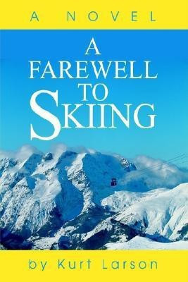 A Farewell to Skiing(English, Paperback, Larson Kurt)