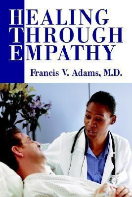 Healing Through Empathy(English, Paperback, Adams Francis V M.D.)