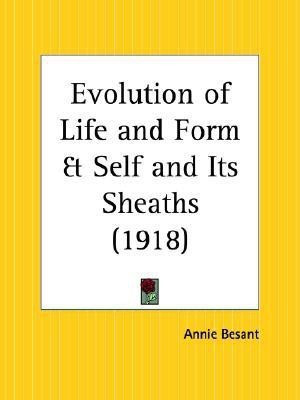 Evolution of Life and Form & Self and Its Sheaths (1918)(English, Paperback, Besant Annie)
