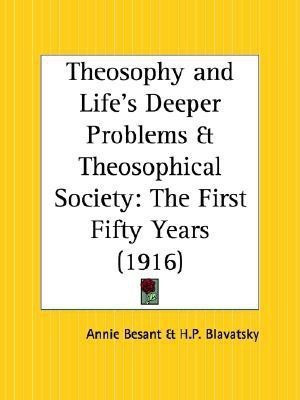 Theosophy and Life's Deeper Problems & Theosophical Society(English, Paperback, Besant Annie)