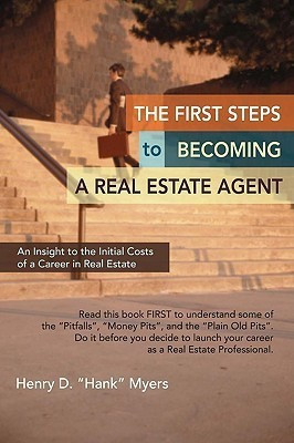 The First Steps to Becoming a Real Estate Agent(English, Paperback, Myers Henry Hank D)