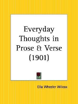 Everyday Thoughts in Prose and Verse (1901)(English, Paperback, Wilcox Ella Wheeler)
